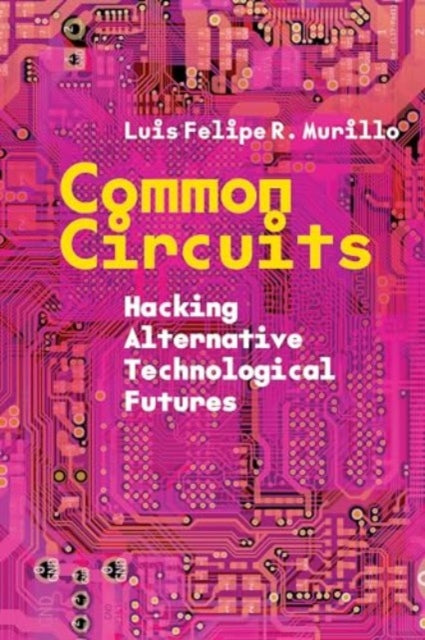 Common Circuits: Hacking Alternative Technological Futures