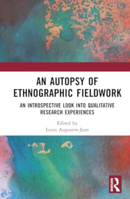 An Autopsy of Ethnographic Fieldwork: An Introspective Look into Qualitative Research Experiences
