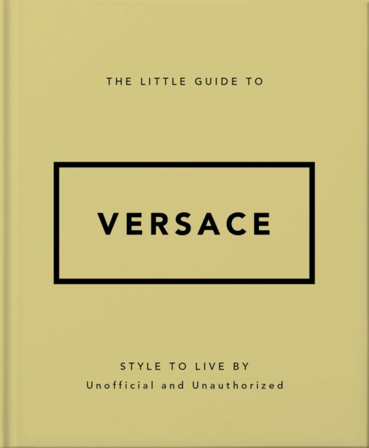 The Little Guide to Versace: Style to Live By