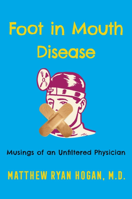 Foot in Mouth Disease: Musings of an Unfiltered Physician