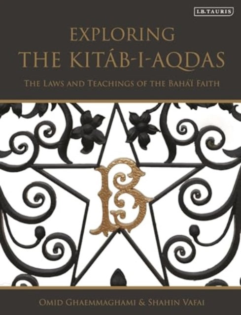 Exploring the Kitab-i-Aqdas: The Laws and Teachings of the Baha’i Faith