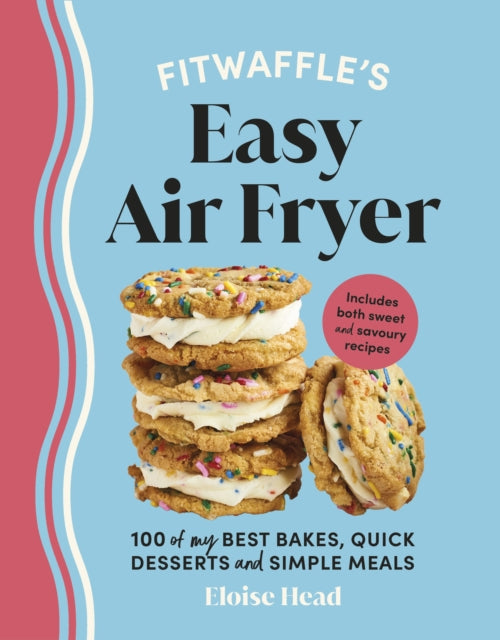 Fitwaffle’s Easy Air Fryer: 100 of my best bakes, quick desserts and simple meals