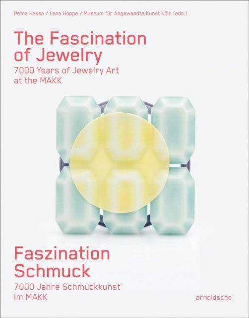 The Fascination of Jewelry: 7000 Years of Jewelry Art at the MAKK