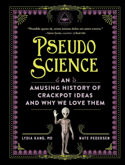 Pseudoscience: An Amusing History of Crackpot Ideas and Why We Love Them