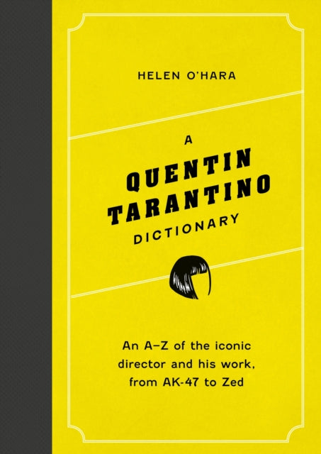A Quentin Tarantino Dictionary: An A–Z of the iconic director and his work, from AK-47 to Zed