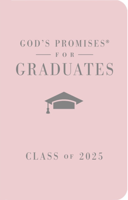 God's Promises for Graduates: Class of 2025 - Pink NKJV: New King James Version