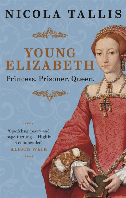 Young Elizabeth: Princess. Prisoner. Queen.
