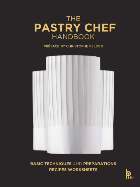 The Pastry Chef Handbook (Revised Edition): La Patisserie de Reference
