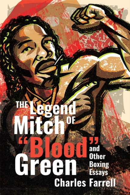 The Legend of Mitch Green: And Other Boxing Essays