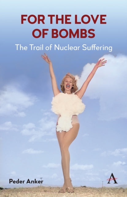 For The Love of Bombs: The Trail of Nuclear Suffering