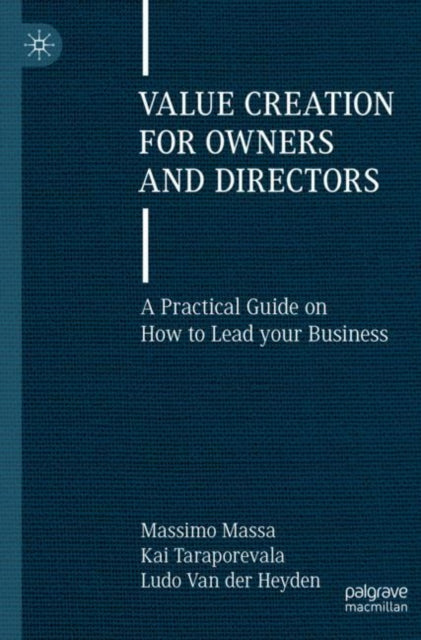 Value Creation for Owners and Directors: A Practical Guide on How to Lead your Business