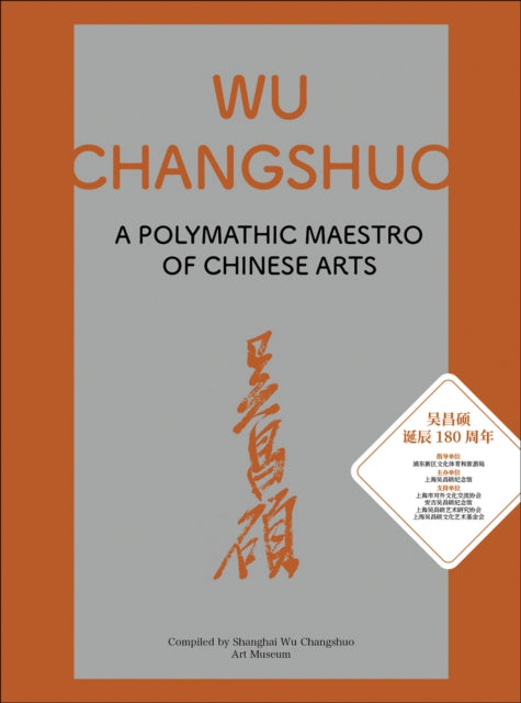 Wu Changshuo: A Polymathic Maestro of Chinese Arts