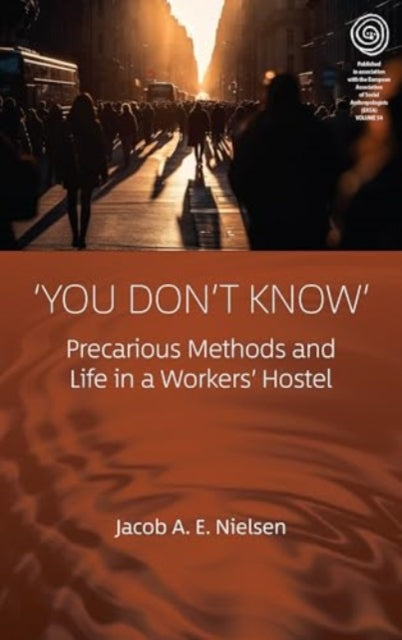 ‘You Don’t Know’: Precarious Methods and Life in a Workers' Hostel