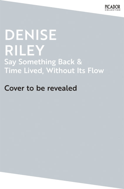 Say Something Back and Time Lived, Without Its Flow