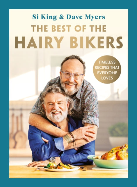The Best of the Hairy Bikers: Timeless recipes that everyone loves
