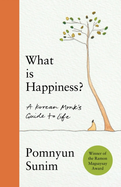 What Is Happiness: A Monk's Guide to a Happy Life