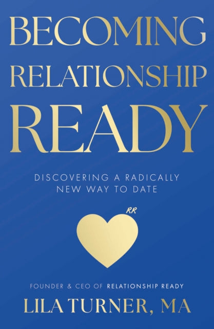 Becoming Relationship Ready: Discovering a radically new way to date