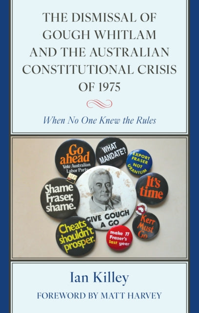 The Dismissal of Gough Whitlam and the Australian Constitutional Crisis of 1975: When No One Knew the Rules