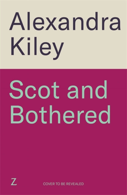 Scot and Bothered: A forced proximity second chance Scottish romance