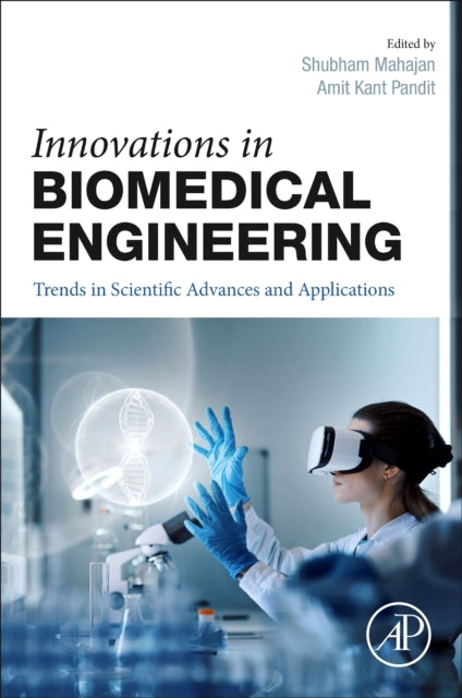 Innovations in Biomedical Engineering: Trends in Scientific Advances and Applications