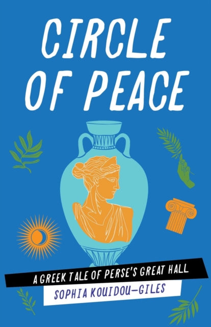 Circle of Peace: A Greek Tale of Perse's Great Hall