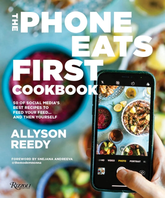 The Phone Eats First Cookbook: 50 of Social Media’s Best Recipes to Feed Your Feed . . . and Then Yourself
