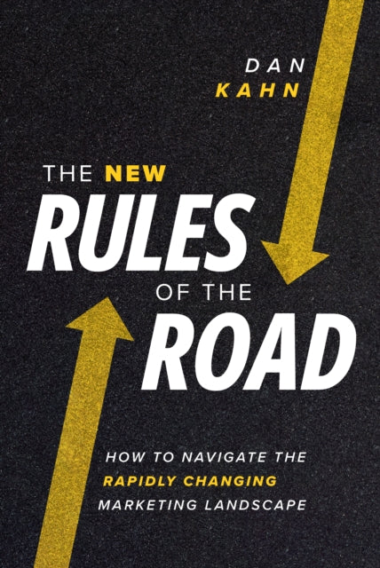 The New Rules of the Road: How to Navigate the Rapidly Changing Marketing Landscape