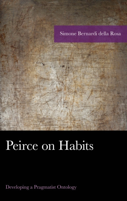 Peirce on Habits: Developing a Pragmatist Ontology