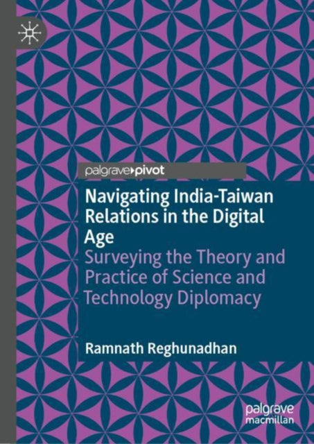 Navigating India-Taiwan Relations in the Digital Age: Surveying the Theory and Practice of Science and Technology Diplomacy