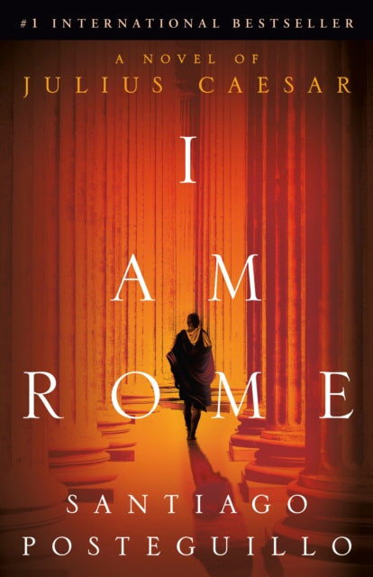 I Am Rome: A Novel