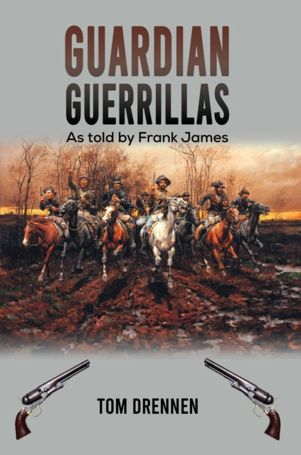Guardian Guerrillas: As told by Frank James