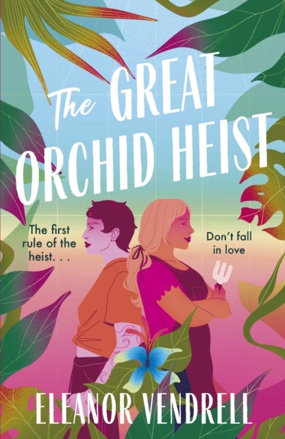 The Great Orchid Heist: A heart-pounding and hilarious sapphic romcom with a heist twist!