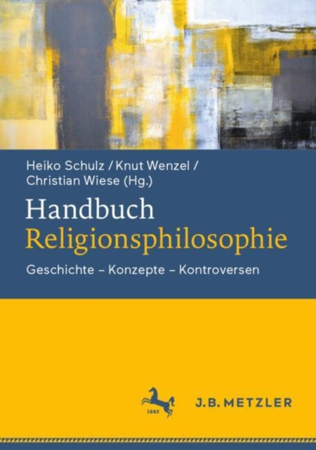 Handbuch Religionsphilosophie: Geschichte – Konzepte – Kontroversen