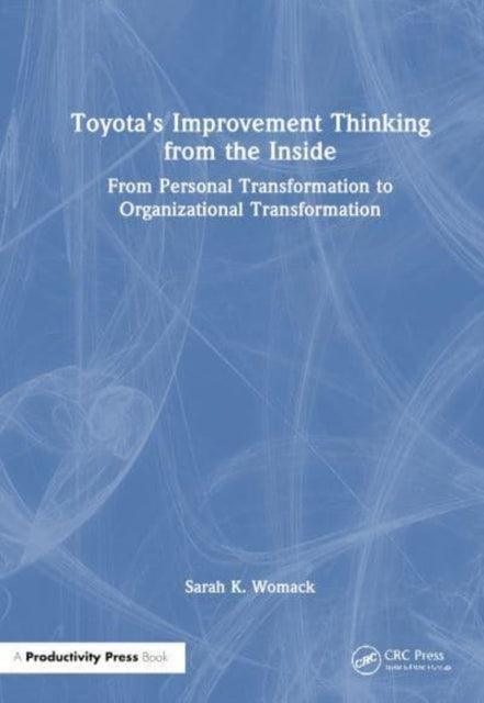 Toyota's Improvement Thinking from the Inside: From Personal Transformation to Organizational Transformation