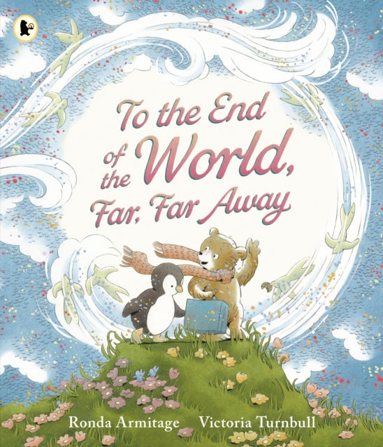 To the End of the World, Far, Far Away: A magical tale of motherly love, perfect as a Mother's Day gift