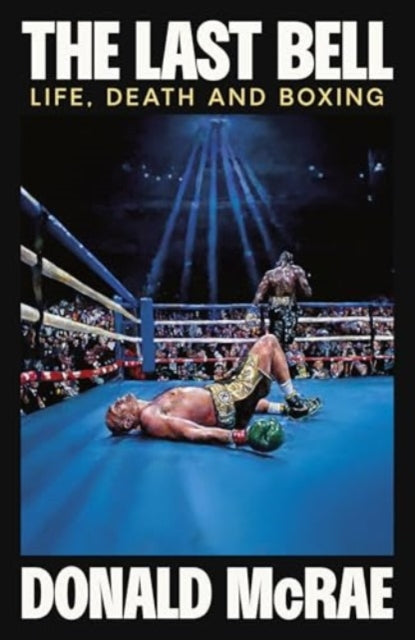 The Last Bell: Life, Death and Boxing