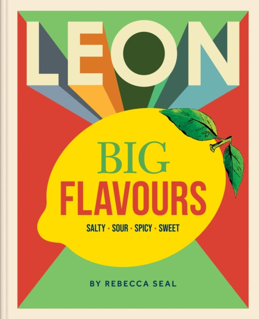 LEON Big Flavours Cookbook: Salty • Sour • Spicy • Sweet