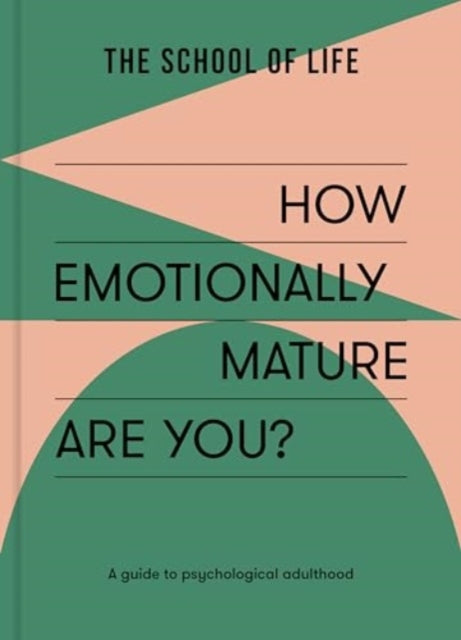 How Emotionally Mature Are You?: A guide to psychological adulthood