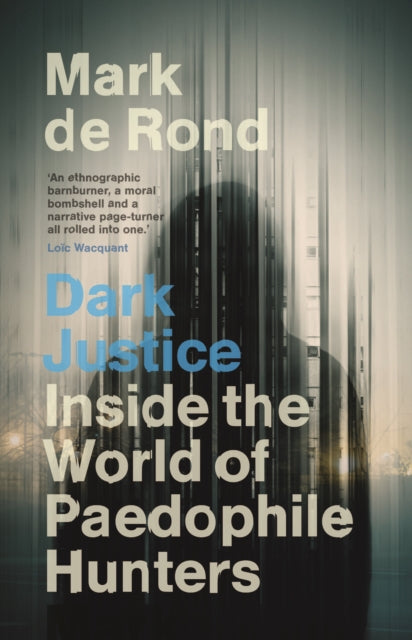 Dark Justice: Inside the World of Paedophile Hunters