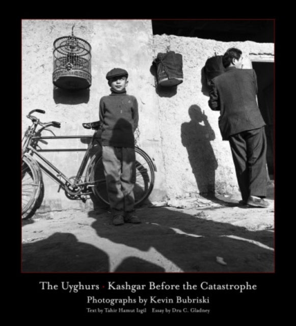 The Uyghurs: Kashgar before the Catastrophe