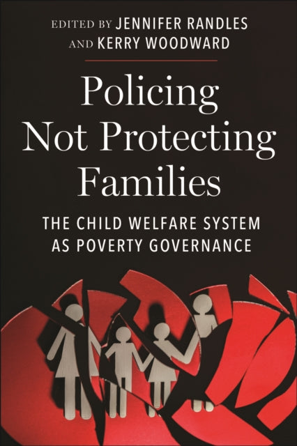 Policing Not Protecting Families: The Child Welfare System as Poverty Governance