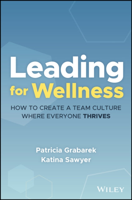 Leading for Wellness: How to Create a Team Culture Where Everyone Thrives