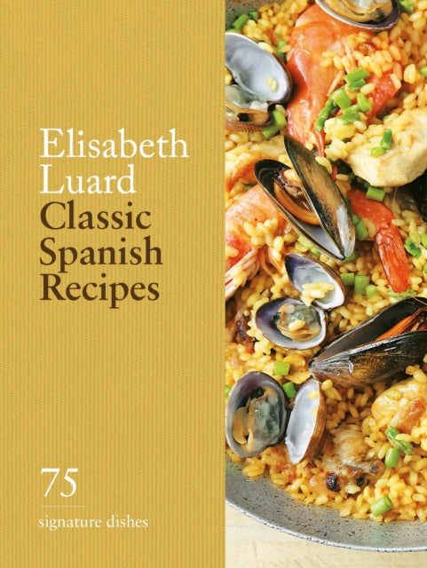 Classic Spanish Recipes: 75 signature dishes