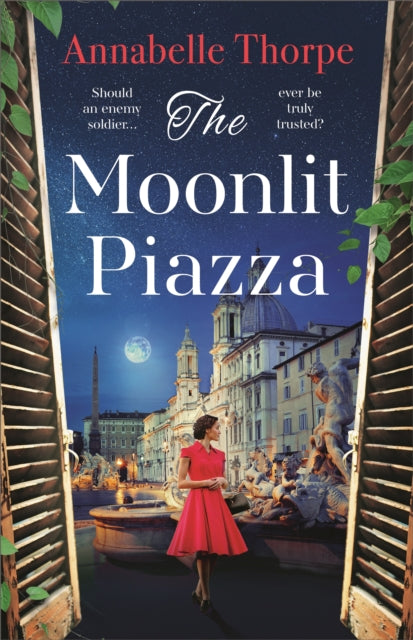The Moonlit Piazza: The sweeping World War 2 saga and sequel to The Village Trattoria