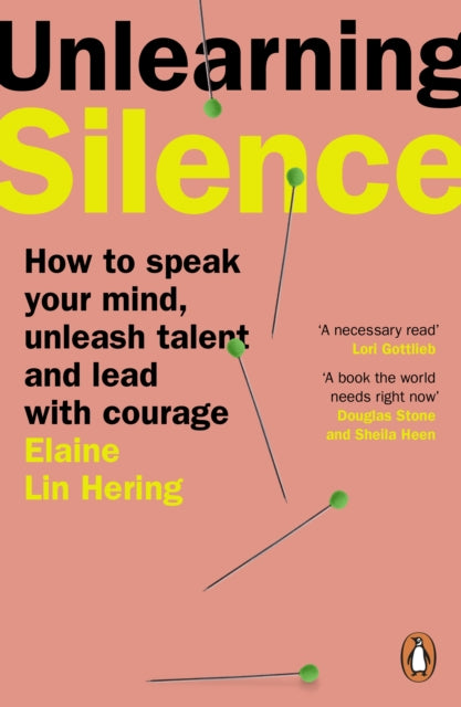 Unlearning Silence: How to speak your mind, unleash talent and lead with courage