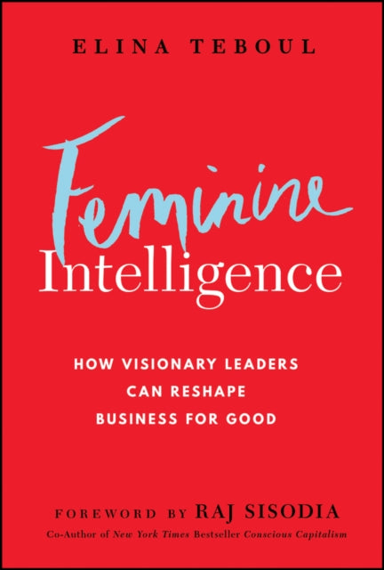 Feminine Intelligence: How visionary leaders can reshape business for good