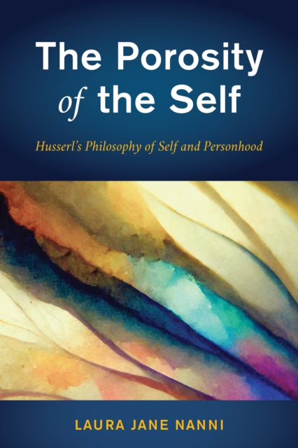 The Porosity of the Self: Husserl's Philosophy of Self and Personhood