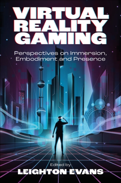 Virtual Reality Gaming: Perspectives on Immersion, Embodiment and Presence