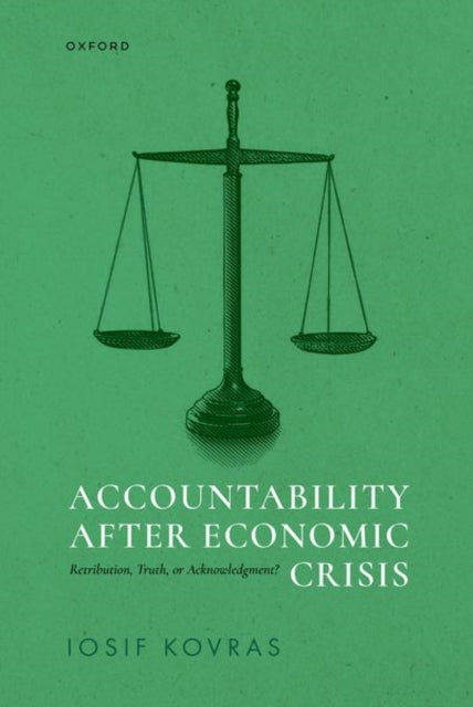 Accountability after Economic Crisis: Retribution, Truth, or Acknowledgment?
