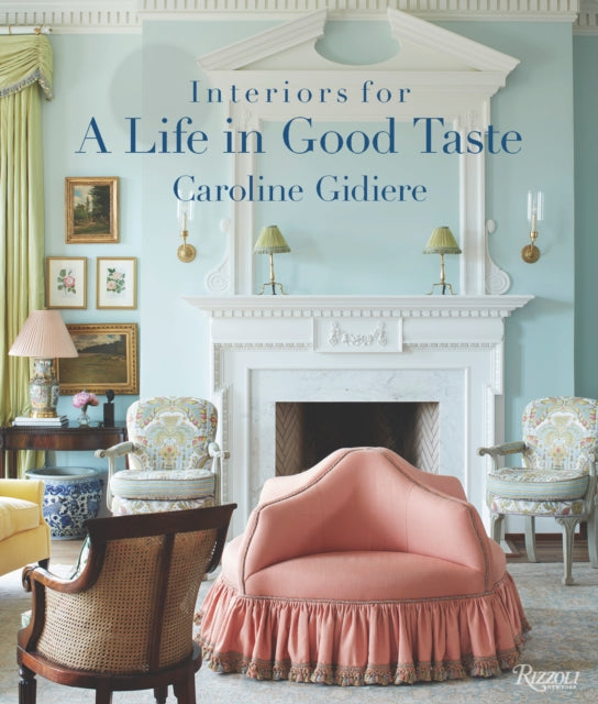Interiors for a Life in Good Taste: Interiors for Living Well